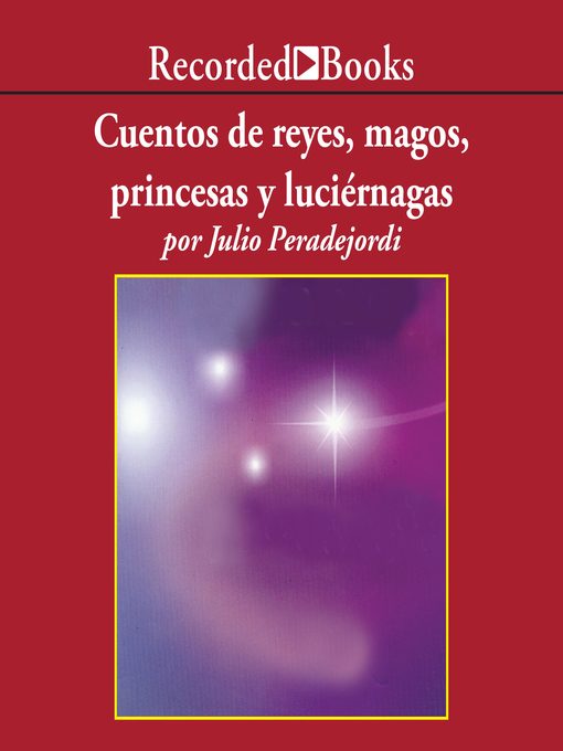 Title details for Cuentos de reyes, magos, princesas y luciernagas by Julio Peradejordi - Available